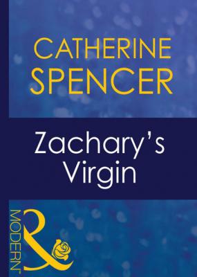 Zachary's Virgin - Catherine Spencer Mills & Boon Modern