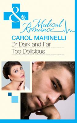 Dr Dark and Far-Too Delicious - Carol Marinelli Mills & Boon Medical