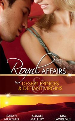 Royal Affairs: Desert Princes & Defiant Virgins - Sarah Morgan Mills & Boon M&B