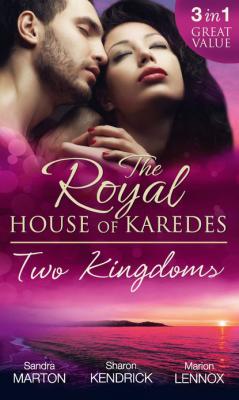 The Royal House Of Karedes: Two Kingdoms (Books 1-3) - Sandra Marton Mills & Boon M&B