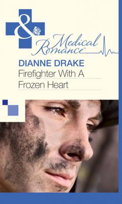 Firefighter With A Frozen Heart - Dianne Drake Mills & Boon Medical