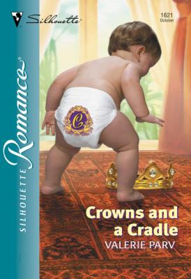 Crowns And A Cradle - Valerie Parv Mills & Boon Silhouette