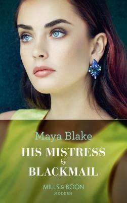 His Mistress By Blackmail - Maya Blake Mills & Boon Modern