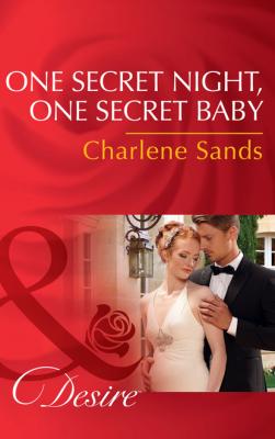 One Secret Night, One Secret Baby - Charlene Sands Mills & Boon Desire