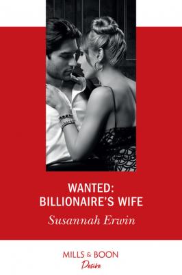 Wanted: Billionaire's Wife - Susannah Erwin Mills & Boon Desire