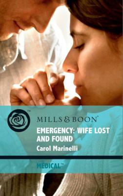 Emergency: Wife Lost and Found - Carol Marinelli Mills & Boon Medical
