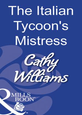 The Italian Tycoon's Mistress - Cathy Williams Mills & Boon Modern