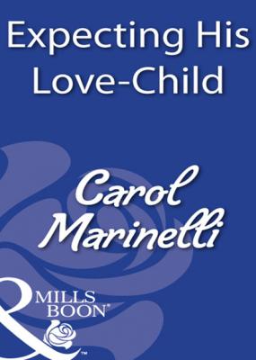 Expecting His Love-Child - Carol Marinelli Mills & Boon Modern