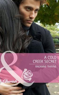 A Cold Creek Secret - RaeAnne Thayne Mills & Boon Cherish