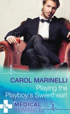 Playing the Playboy's Sweetheart - Carol Marinelli Mills & Boon Medical