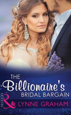 The Billionaire's Bridal Bargain - Lynne Graham Mills & Boon Modern
