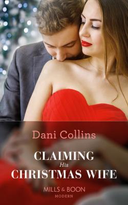 Claiming His Christmas Wife - Dani Collins Mills & Boon Modern
