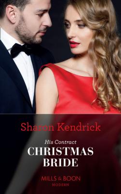 His Contract Christmas Bride - Sharon Kendrick Mills & Boon Modern