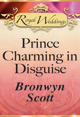 Prince Charming in Disguise - Bronwyn Scott Mills & Boon