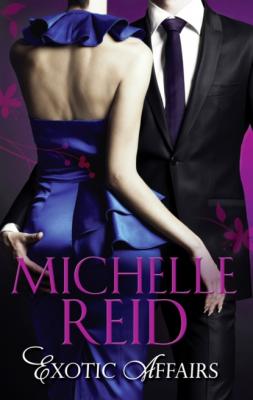 Exotic Affairs - Michelle Reid Mills & Boon M&B