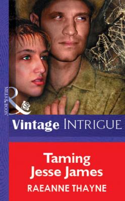 Taming Jesse James - RaeAnne Thayne Mills & Boon Vintage Intrigue