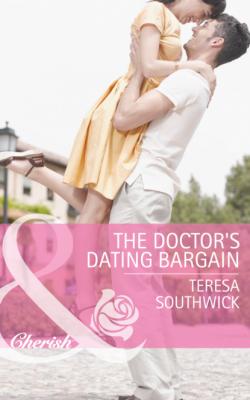 The Doctor's Dating Bargain - Teresa Southwick Mills & Boon Cherish