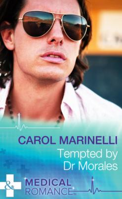 Tempted by Dr Morales - Carol Marinelli Mills & Boon Medical