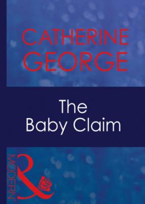 The Baby Claim - Catherine George Mills & Boon Modern