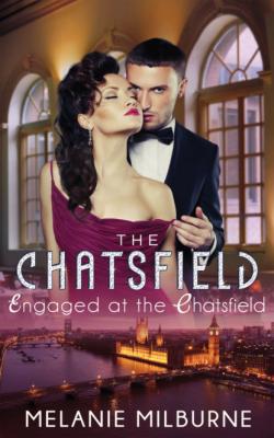 Engaged at The Chatsfield - Melanie Milburne Mills & Boon Short Stories