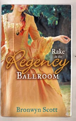 Rake in the Regency Ballroom - Bronwyn Scott Mills & Boon M&B