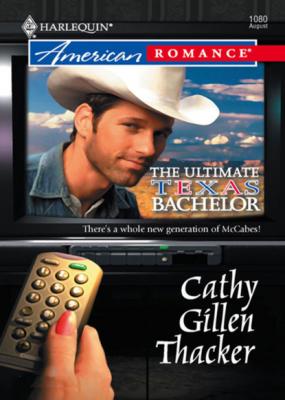 The Ultimate Texas Bachelor - Cathy Gillen Thacker Mills & Boon Love Inspired