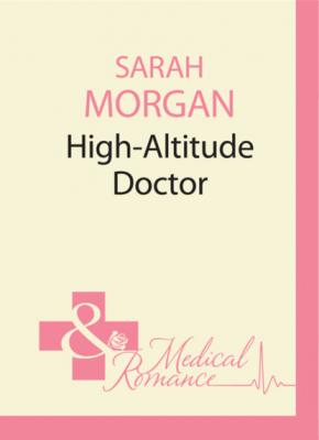 High-Altitude Doctor - Sarah Morgan Mills & Boon M&B