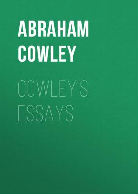 Cowley's Essays - Abraham Cowley 