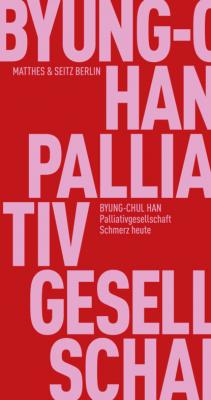 Palliativgesellschaft - Byung-Chul Han Fröhliche Wissenschaft