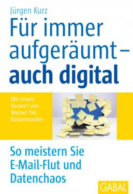 Für immer aufgeräumt – auch digital - Jürgen Kurz Whitebooks