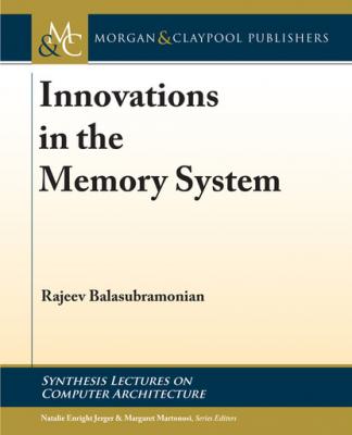 Innovations in the Memory System - Rajeev Balasubramonian Synthesis Lectures on Computer Architecture