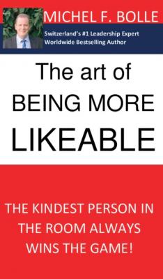THE ART OF BEING MORE LIKEABLE - Michel F. Bolle 