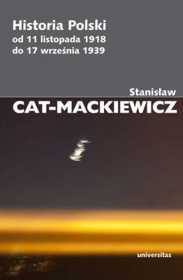 Historia Polski - Stanisław Cat-Mackiewicz Prace Wybrane Stanisława Cata Mackiewicza