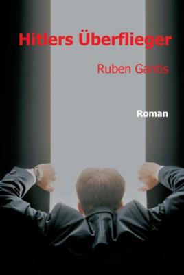 Hitlers Überflieger - Ruben Gantis 