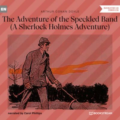The Adventure of the Speckled Band - A Sherlock Holmes Adventure (Unabridged) - Sir Arthur Conan Doyle 