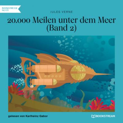 20.000 Meilen unter dem Meer, Band 2 (Ungekürzt) - Jules Verne 
