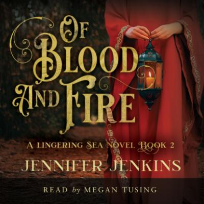 Of Blood and Fire - Lingering Sea Series, Book 2 (Unabridged) - Jennifer Jenkins 