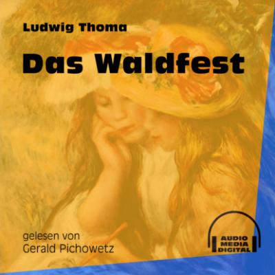 Das Waldfest (Ungekürzt) - Ludwig Thoma 