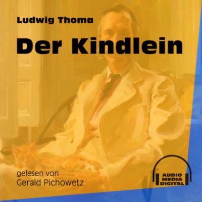 Der Kindlein (Ungekürzt) - Ludwig Thoma 