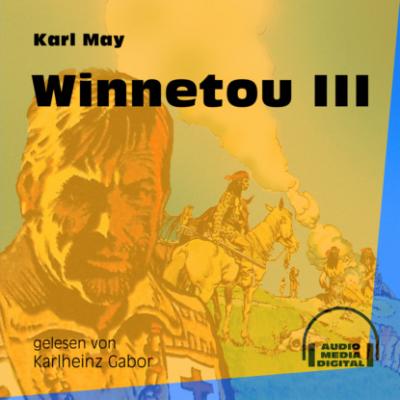 Winnetou III (Ungekürzt) - Karl May 