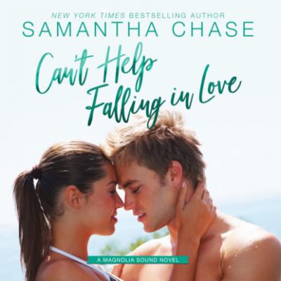 Can't Help Falling In Love - Magnolia Sound, Book 5 (Unabridged) - Samantha Chase 