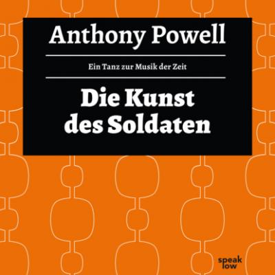 Die Kunst des Soldaten - Ein Tanz zur Musik der Zeit, Band 8 (Ungekürzte Lesung) - Anthony  Powell 