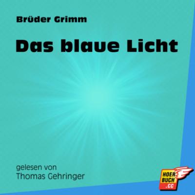 Das blaue Licht (Ungekürzt) - Brüder Grimm 