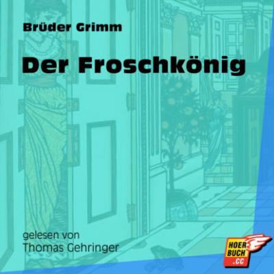 Der Froschkönig (Ungekürzt) - Brüder Grimm 
