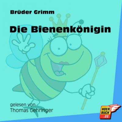 Die Bienenkönigin (Ungekürzt) - Brüder Grimm 