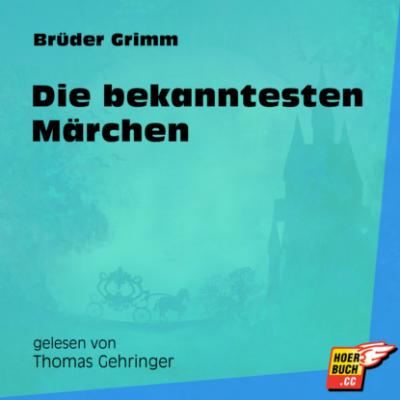 Die bekanntesten Märchen (Ungekürzt) - Brüder Grimm 