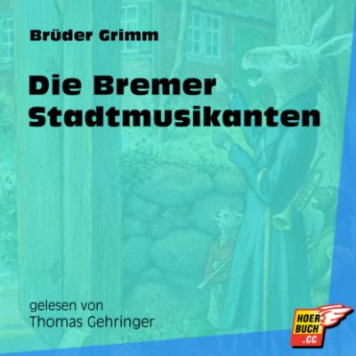 Die Bremer Stadtmusikanten (Ungekürzt) - Brüder Grimm 