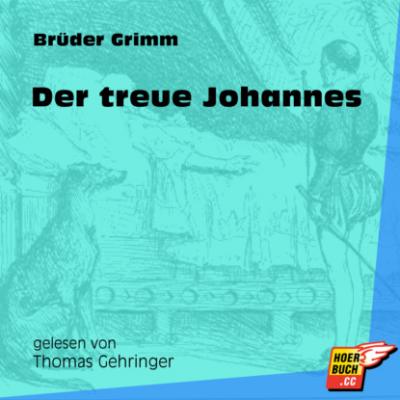 Der treue Johannes (Ungekürzt) - Brüder Grimm 