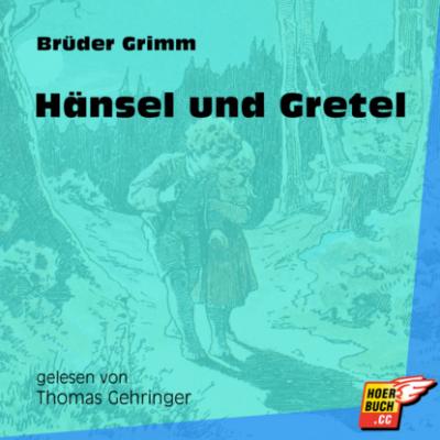 Hänsel und Gretel (Ungekürzt) - Brüder Grimm 