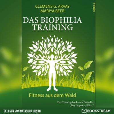 Das Biophilia-Training - Fitness aus dem Wald (Ungekürzt) - Clemens G. Arvay 